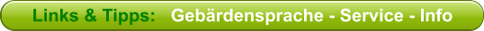 Links & Tipps:   Geb�rdensprache - Service - Info