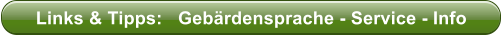 Links & Tipps:   Geb�rdensprache - Service - Info